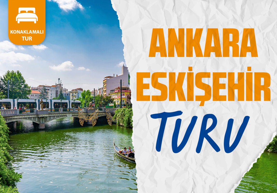 1 Gece Konaklamalı  Ankara ve Eskişehir Turu